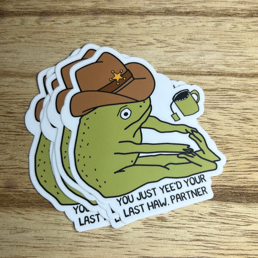 Yee'd Your Last Haw Sticker Decal