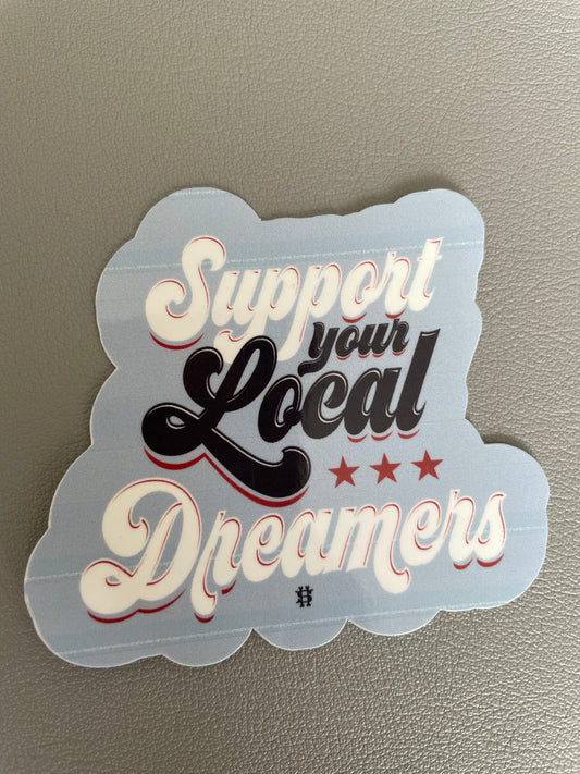 Support Your Local Dreamers Sticker